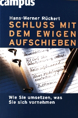 Rückert, Schluss mit dem ewigen Aufschieben