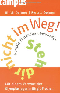 Ulrich Dehner: Steh dir nicht im Weg!