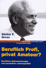 Günter F. Gross, Beruflich Profi, privat Amateur?